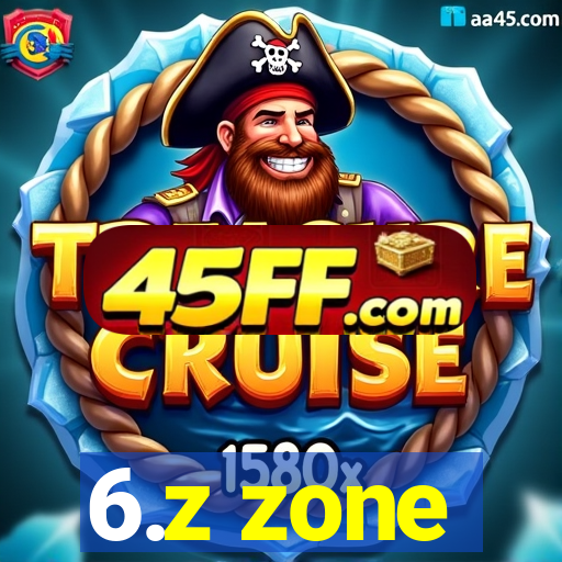 6.z zone